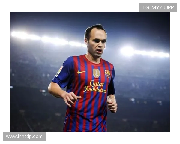 安德雷斯伊涅斯塔传奇生涯回顾从拉玛西亚到世界足球经典瞬间